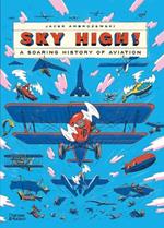 Sky High!: A Soaring History of Aviation