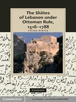 The Shiites of Lebanon under Ottoman Rule, 1516–1788