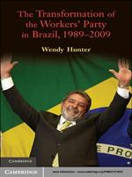 The Transformation of the Workers' Party in Brazil, 1989–2009