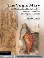 The Virgin Mary in Late Medieval and Early Modern English Literature and Popular Culture