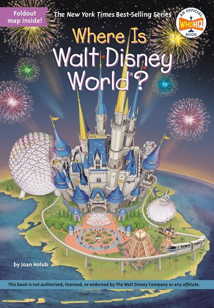 Where Is Walt Disney World? - Joan Holub,Who HQ,Gregory Copeland - ebook