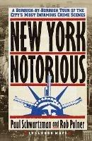 New York Notorious: A Borough-By-Borough Tour of the City's Most Infamous Crime Scenes