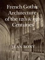 French Gothic Architecture of the Twelfth and Thirteenth Centuries