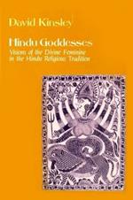 Hindu Goddesses: Visions of the Divine Feminine in the Hindu Religious Tradition