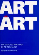 Art as Art: The Selected Writings of Ad Reinhardt