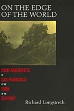 On the Edge of the World: Four Architects in San Francisco at the Turn of the Century