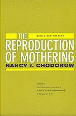 The Reproduction of Mothering: Psychoanalysis and the Sociology of Gender, Updated Edition