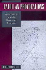 Catullan Provocations: Lyric Poetry and the Drama of Position