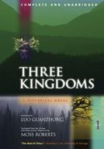 Three Kingdoms, A Historical Novel: Complete and Unabridged