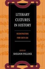 Literary Cultures in History: Reconstructions from South Asia