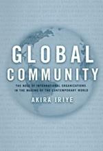 Global Community: The Role of International Organizations in the Making of the Contemporary World