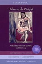 Unbearable Weight: Feminism, Western Culture, and the Body