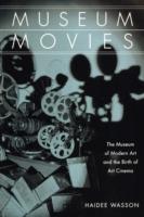 Museum Movies: The Museum of Modern Art and the Birth of Art Cinema