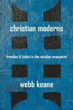 Christian Moderns: Freedom and Fetish in the Mission Encounter