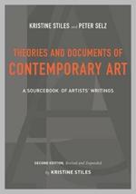 Theories and Documents of Contemporary Art: A Sourcebook of Artists' Writings (Second Edition, Revised and Expanded by Kristine Stiles)