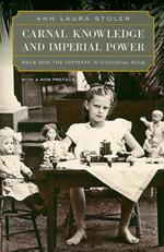 Carnal Knowledge and Imperial Power: Race and the Intimate in Colonial Rule, With a New Preface