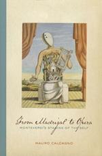 From Madrigal to Opera: Monteverdi's Staging of the Self