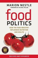 Food Politics: How the Food Industry Influences Nutrition and Health