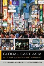 Global East Asia: Into the Twenty-First Century