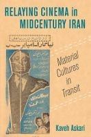 Relaying Cinema in Midcentury Iran: Material Cultures in Transit