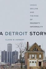 A Detroit Story: Urban Decline and the Rise of Property Informality