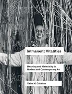 Immanent Vitalities: Meaning and Materiality in Modern and Contemporary Art