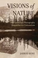 Visions of Nature: How Landscape Photography Shaped Settler Colonialism