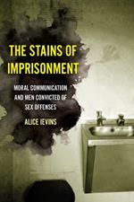 The Stains of Imprisonment: Moral Communication and Men Convicted of Sex Offenses
