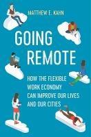 Going Remote: How the Flexible Work Economy Can Improve Our Lives and Our Cities