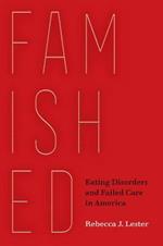 Famished: Eating Disorders and Failed Care in America