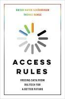 Access Rules: Freeing Data from Big Tech for a Better Future