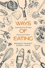 Ways of Eating: Exploring Food through History and Culture