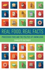 Real Food, Real Facts: Processed Food and the Politics of  Knowledge