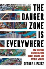 The Danger Zone Is Everywhere: How Housing Discrimination Harms Health and Steals Wealth