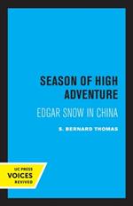 Season of High Adventure: Edgar Snow in China