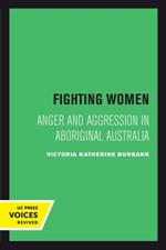 Fighting Women: Anger and Aggression in Aboriginal Australia