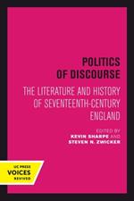 Politics of Discourse: The Literature and History of Seventeenth-Century England