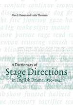 A Dictionary of Stage Directions in English Drama 1580-1642