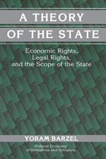 A Theory of the State: Economic Rights, Legal Rights, and the Scope of the State