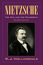 Nietzsche: The Man and his Philosophy