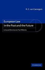 European Law in the Past and the Future: Unity and Diversity over Two Millennia