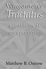 Wittgenstein's Tractatus: A Dialectical Interpretation