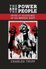 The Power and the People: Paths of Resistance in the Middle East