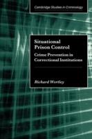 Situational Prison Control: Crime Prevention in Correctional Institutions