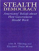 Stealth Democracy: Americans' Beliefs About How Government Should Work