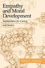 Empathy and Moral Development: Implications for Caring and Justice