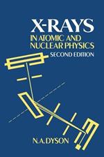 X-rays in Atomic and Nuclear Physics