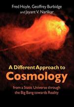 A Different Approach to Cosmology: From a Static Universe through the Big Bang towards Reality