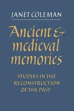 Ancient and Medieval Memories: Studies in the Reconstruction of the Past