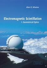 Electromagnetic Scintillation: Volume 1, Geometrical Optics